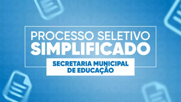 Educação realiza Processo Seletivo para Cadastro Reserva